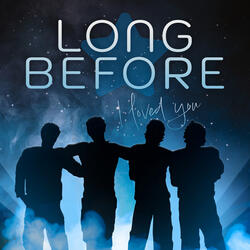 Long Before I Loved You