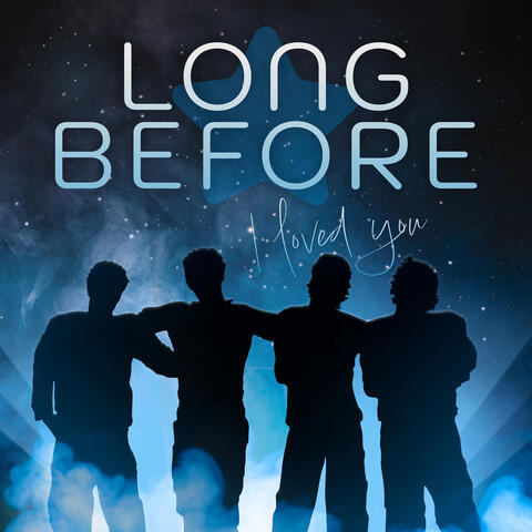 Long Before I Loved You
