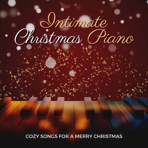 Intimate Christmas Piano: Cozy Songs for a Merry Christmas