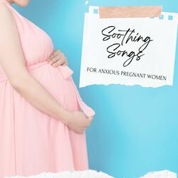 Soothing Music for Anxious Pregnant Women