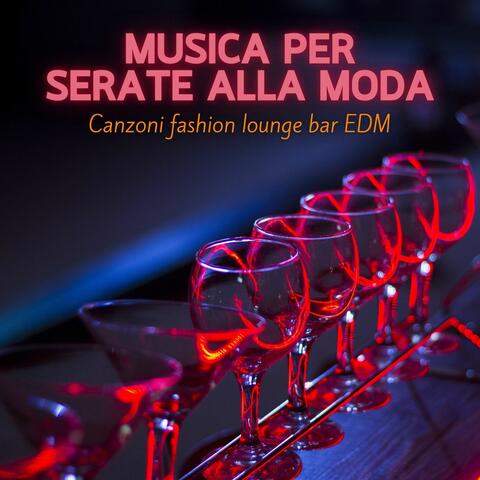 Musica per serate alla moda: Canzoni fashion lounge bar EDM
