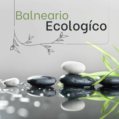Balneario Ecológico: Música Ambiental Relajante de Eco Spa para Masajes, Descanso en Spa y Yoga