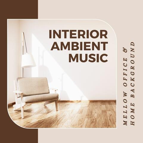 Interior Ambient Music: Mellow Office & Home Background