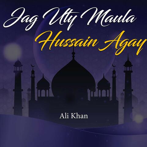 Jag Uty Maula Hussain Agay