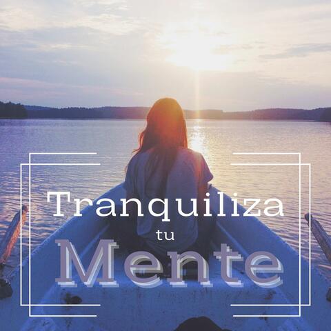 Tranquiliza tu Mente: Calma la Ansiedad y la Angustia, Música de Meditación Tranquila para Paz Interior
