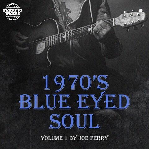 1970's Blue Eyed Soul Vol. 1