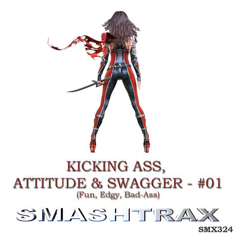KICKING ASS, ATTITUDE & SWAGGER - #01