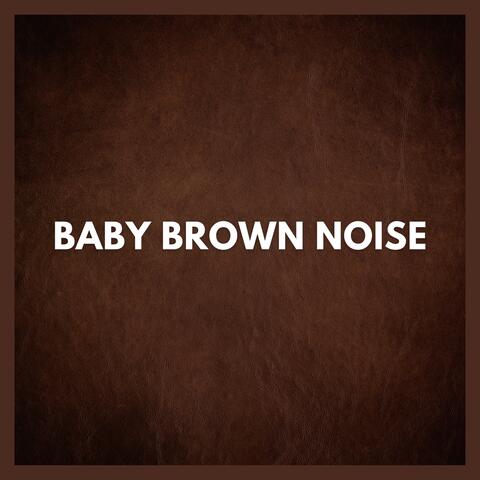 Baby Brown Noise