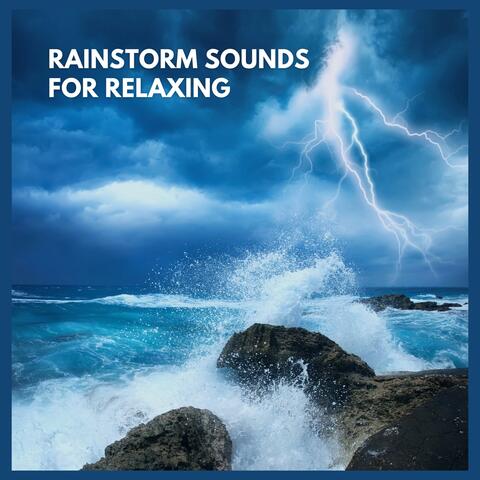 Rainstorm Sounds for Relaxing