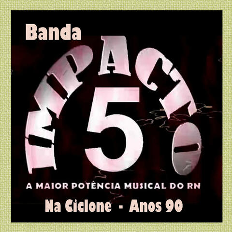 NA CICLONE - ANOS 90