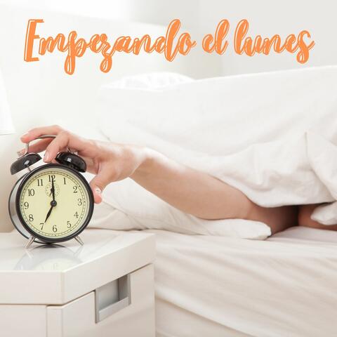 Empezando el Lunes: Música para Enfrentar Bien el Día y la Semana de Trabajo