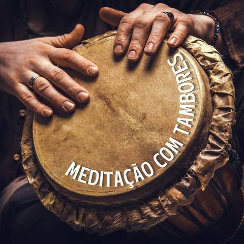 Meditação com Tambores: A Melhor Coleção de Música Instrumental para Meditação Intensa ao Ritmo nos Tambores