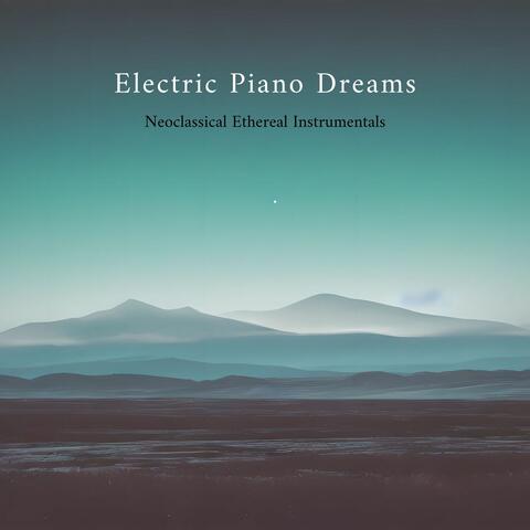 Electric Piano Dreams: Neoclassical Ethereal Instrumentals
