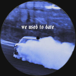 We Used To Date