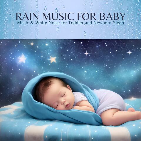 Rain Music for Baby: Music & White Noise for Toddler and Newborn Sleep