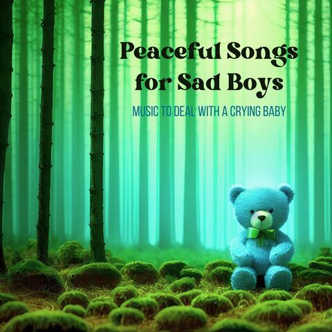 Peaceful Songs for Sad Boys: Music to Deal with a Crying Baby