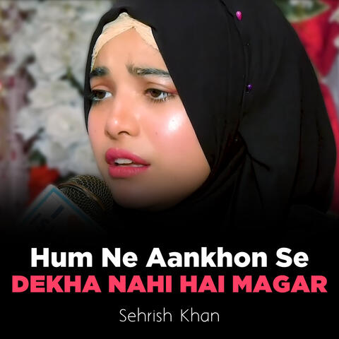 Hum Ne Aankhon Se Dekha Nahi Hai Magar