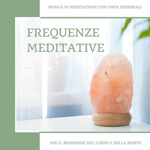 Frequenze Meditative: Musica di Meditazione con Onde Cerebrali per il Benessere del Corpo e della Mente