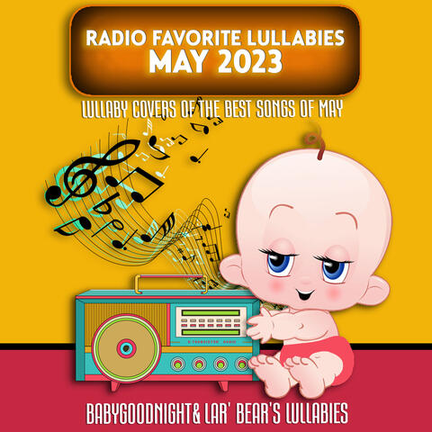 Radio Favorite Lullabies May 2023 (Lullaby Covers Of The Best Songs Of May)