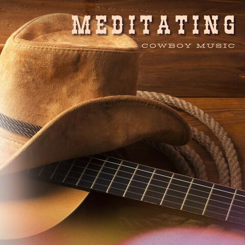 Meditating Cowboy Music: Desert Ambient, Native American & Western Sounds