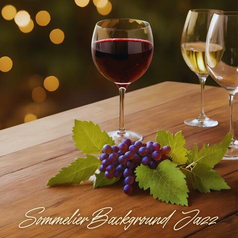 Sommelier Background Jazz: Classy Tunes for Wine Tasting Pleasures