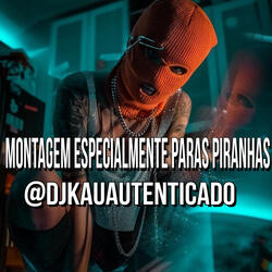 MONTAGEM ESPECIALMENTE PARAS PIRANHAS