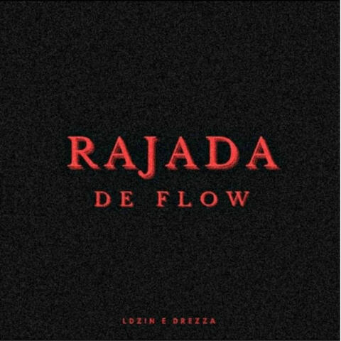 Rajada De Flow