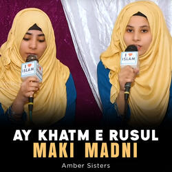 Ay Khatm e Rusul Maki Madni