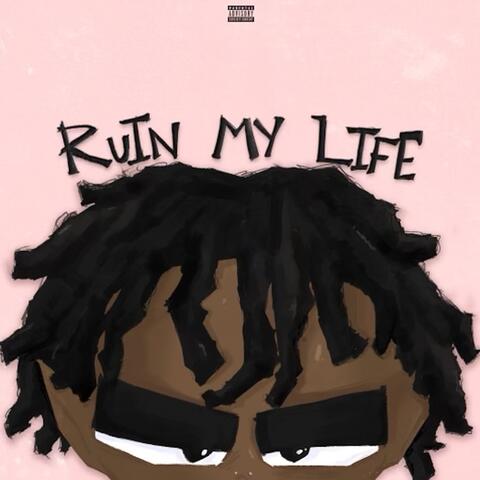 Ruin My Life