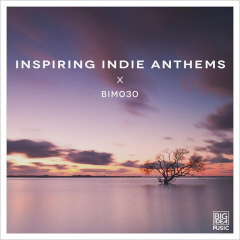 Inspiring Indie Anthems