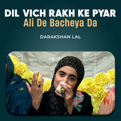 Dil Vich Rakh Ke Pyar Ali De Bacheya Da