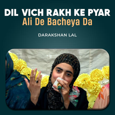 Dil Vich Rakh Ke Pyar Ali De Bacheya Da