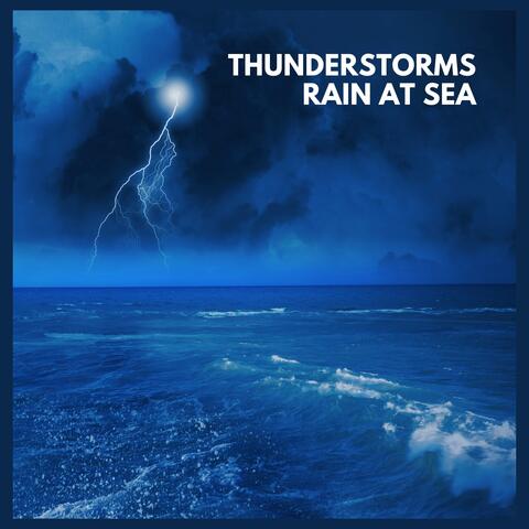 Thunderstorms: Rain at Sea