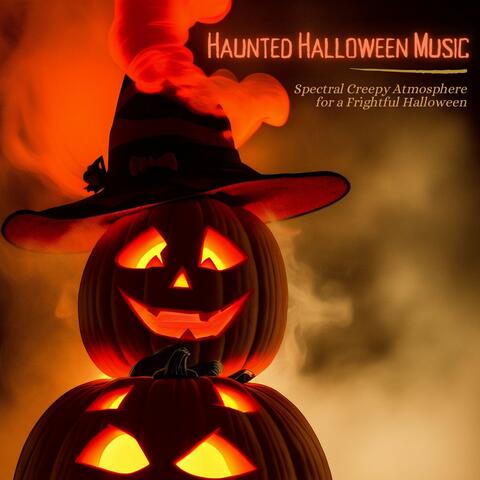 Haunted Halloween Music: Spectral Creepy Atmosphere for a Frightful Halloween