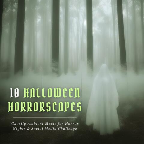 10 Halloween Horrorscapes: Ghostly Ambient Music for Horror Nights & Social Media Challenge