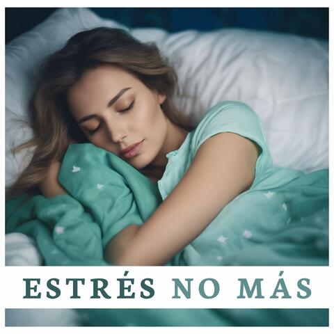 Estrés No Más: Música de Meditación, Relajación y Sueño Profundo