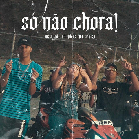Só não chora!