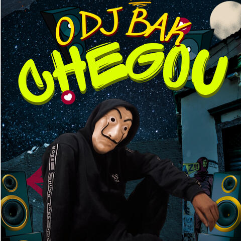 O DJ BAK CHEGOU