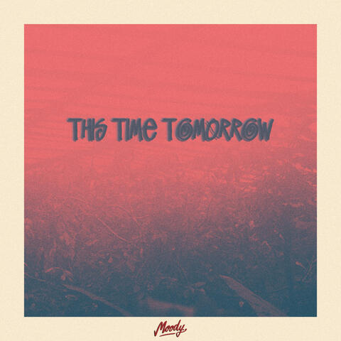 this time tomorrow