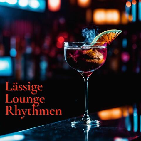 Lässige Lounge Rhythmen: Chill Lounge Beats für entspannte Nachmittage zum Abschalten