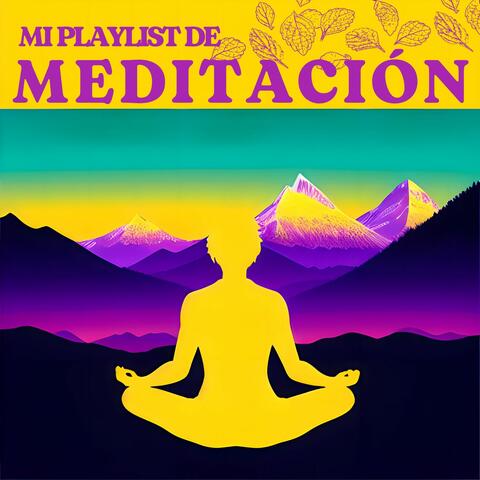 Mi Playlist de Meditación: Música Zen Relajante y Música Etérea para la Curación Vibratoria