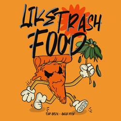 Like Trash Food