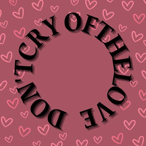 Dontcryofthelove