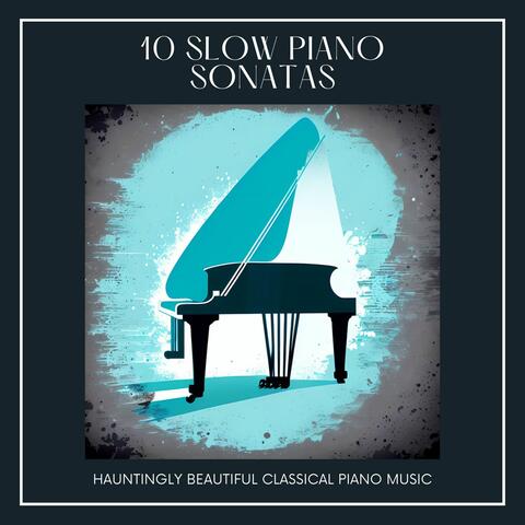 10 Slow Piano Sonatas: Hauntingly Beautiful Classical Piano Music