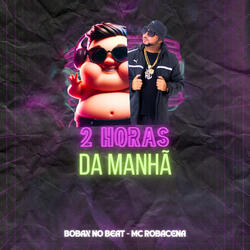 2 Horas Da Manhã (feat. Mc Roba Cena)