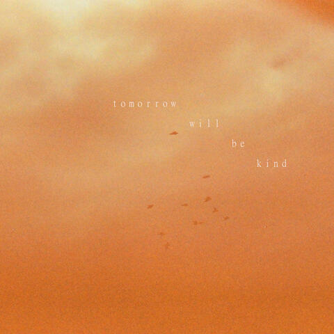 tomorrow will be kind