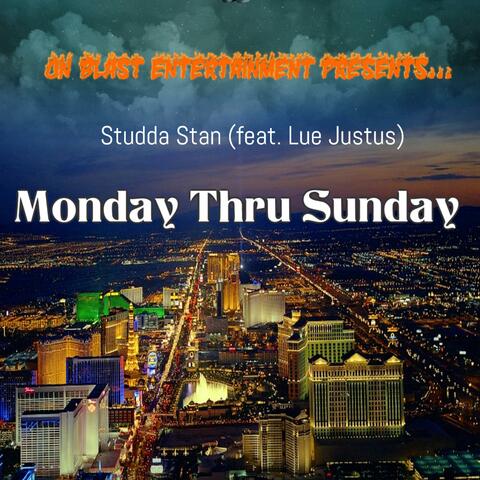 Monday Thru Sunday (feat. Lue Justus)