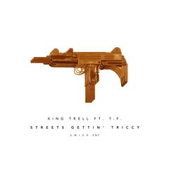 Streets Gettin' Triccy (feat. T.F)