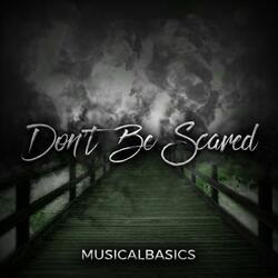 Don't Be Scared