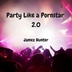 Party Like a Pornstar 2.0